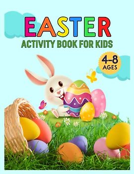 Easter Activity Book for Kids Ages 4-8: Happy Easter Bunny, Easter Egg Hunt with Coloring, Dot Marker, Drawing, Puzzle, Mazes for Lenten Holiday