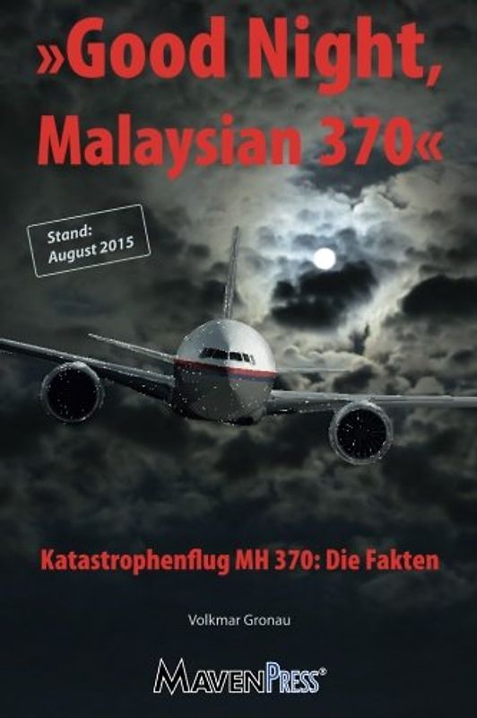Good Night, Malaysian 370 - Katastrophenflug MH 370: Die Fakten (Air Crash) - Gronau, Volkmar