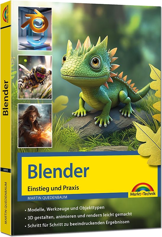 Blender - 3D Animationen gestalten, animieren, rendern, Einstieg und Praxis - Viele praktische Beispiele und Video Lektionen - komplett in Farbe