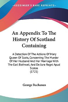 An Appendix To The History Of Scotland Containing