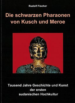 Die schwarzen Pharaonen von Kusch und Meroe