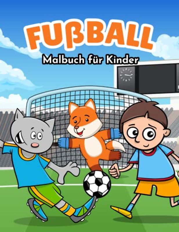 Fußball Malbuch für Kinder: Einfache und Lustige Fußball Malvorlagen für Kinder, Jungen und Mädchen im Alter von 2-8 Jahren. (Perfekte Geschenkidee für Kinder!)