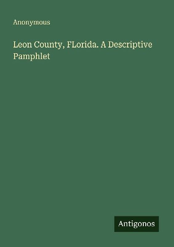 Leon County, FLorida. A Descriptive Pamphlet