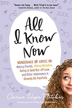 All I Know Now: Wonderings and Reflections on Growing Up Gracefully - Fletcher, Carrie Hope