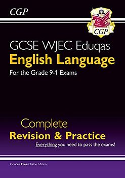 GCSE English Language WJEC Eduqas Complete Revision & Practice (with Online Edition) (CGP WJEC Eduqas GCSE English Language)