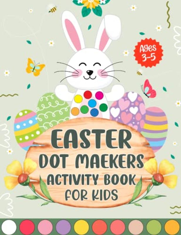 Easter Dot Markers Activity Book For Kids: Fun Easter Activity Book For Kids with Simple and Big Dots Art - Great For Preschool Kindergarten Activities With Easy Guided Big Dots For Kids And Toddlers