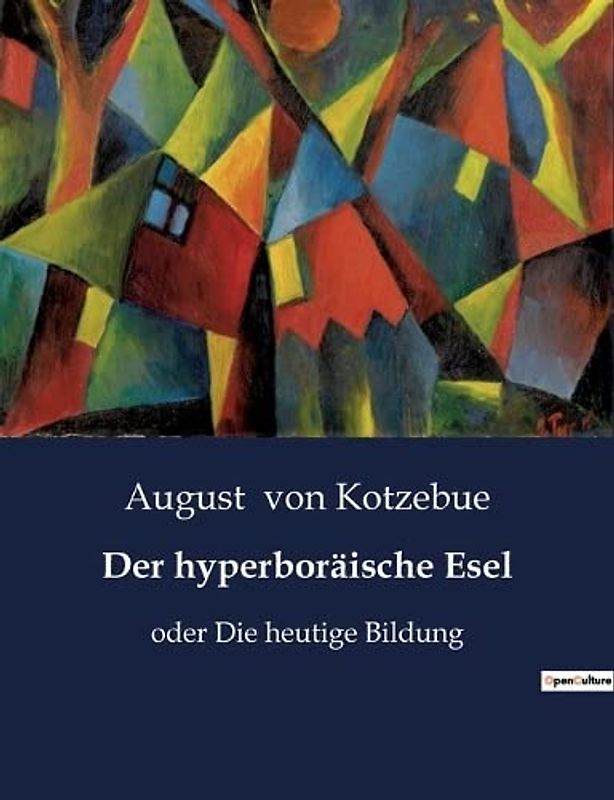 Der hyperboräische Esel: oder Die heutige Bildung