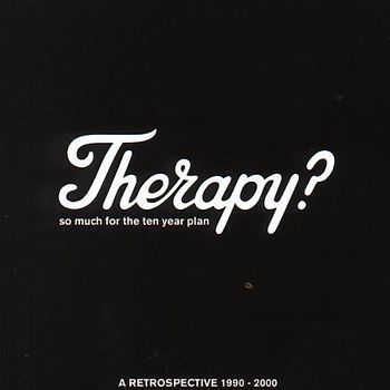 Therapy? - So Much for the 10 Year Plan
