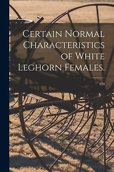 Certain Normal Characteristics of White Leghorn Females.; 220