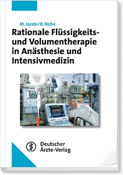 Rationale Flüssigkeits- und Volumentherapie in Anästhesie und Intensivmedizin