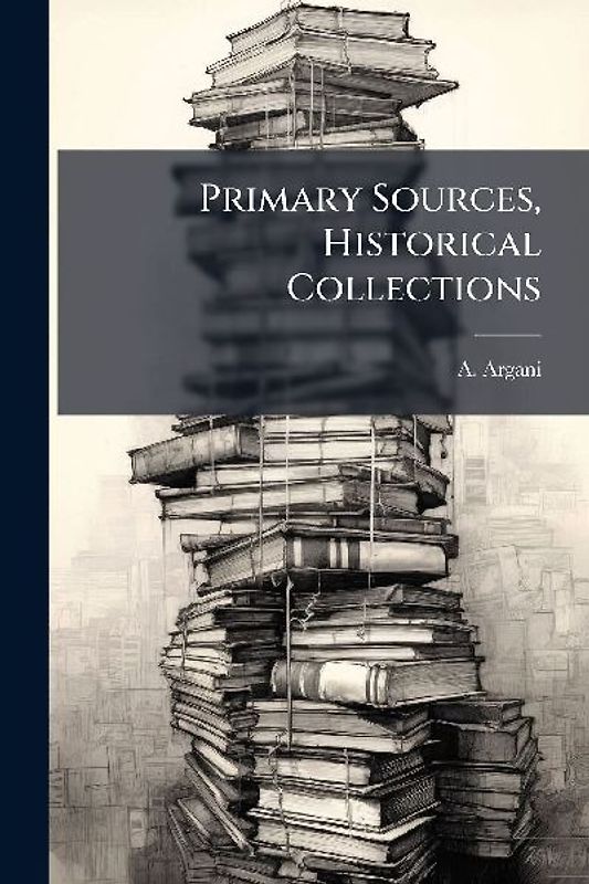 Primary Sources, Historical Collections