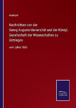 Nachrichten von der Georg-Augusts-Universität und der Königl. Gesellschaft der Wisenschaften zu Göttingen