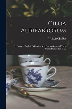 Gilda Aurifabrorum; a History of English Goldsmiths and Plateworkers, and Their Marks Stamped on Plate