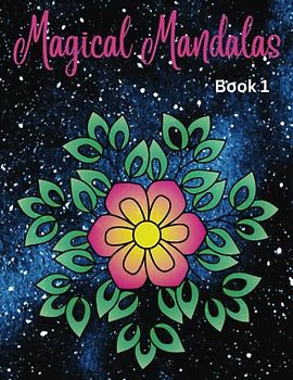 Magical Mandalas Book 1: Relax, Unwind, and Rediscover Your Inner Creativity
