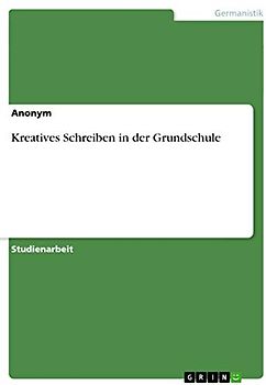 Kreatives Schreiben in der Grundschule