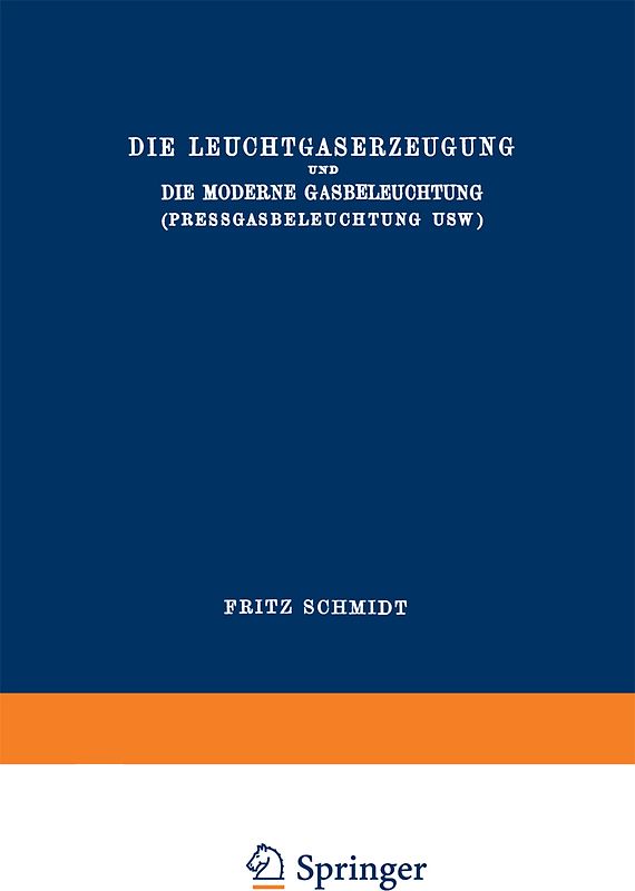 Die Leuchtgaserzeugung und die Moderne Gasbeleuchtung (Pressgasbeleuchtung Usw.)