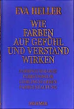 Wie Farben auf Gefühl und Verstand wirken