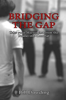 Bridging the Gap: Taking your Martial Art from the Studio into Combat
