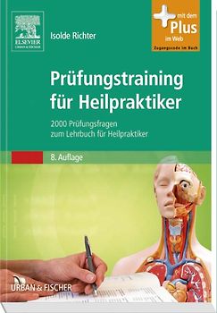 Prüfungstraining für Heilpraktiker. 2000 Prüfungsfragen zum Lehrbuch für Heilpraktiker - mit Zugang zum Elsevier-Portal