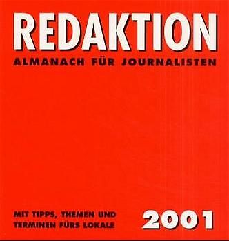 Redaktion. / Redaktion 2001. Almanach für Journalisten mit Tipps, Themen und Terminen fürs Lokale