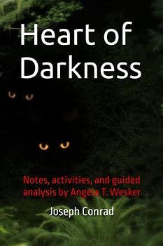 Heart of Darkness: Notes, activities, and guided analysis by Angela T. Wesker