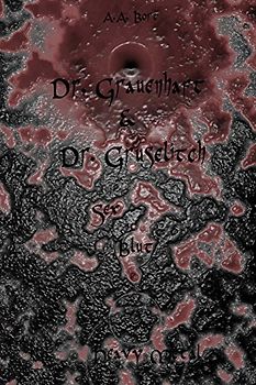 Dr. Grauenhaft und  Dr. Gruselitch Sex, Blut und Heavy Metal - Bort, A. A.