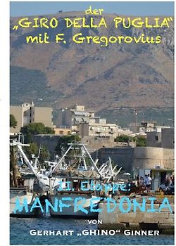 Der "GIRO DELLA PUGLIA" mit Ferdinand Gregorovius / der "GIRO DELLA PUGLIA" mit F.Gregorovius III.