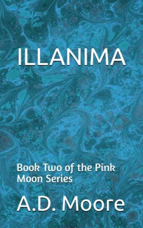 Illanima: Book Two of the Pink Moon Series