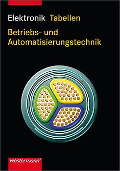Elektronik Tabellen Betriebs- und Automatisierungstechnik. 1. Auflage, 2006, Herstellungsjahr: 2009