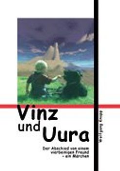 Vinz und Uura. Der Abschied von einem vierbeinigen Freund - ein Märchen