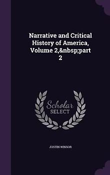 Narrative and Critical History of America, Volume 2, part 2
