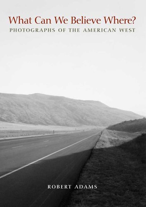 What Can We Believe Where?: Photographs of the American West (Yale University Art Gallery Series (YUP))