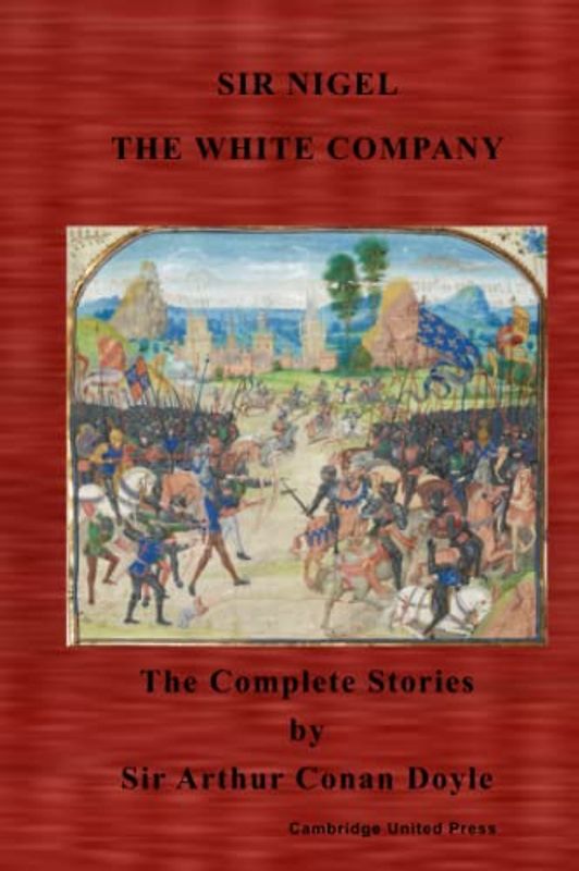 Sir Nigel. The White Company: The complete stories