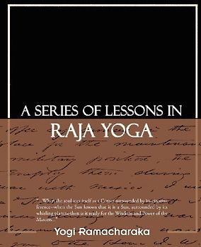 A Series of Lessons in Raja Yoga
