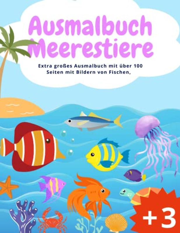 Ausmalbuch Meerestiere | Extra großes Ausmalbuch mit über 100 Seiten für Kinder ab 3: Malbuch meerestiere | meerestiere malbuch für kinder I Ausmalbuch meer I ozean malbuch kinder I Malbuch Fische