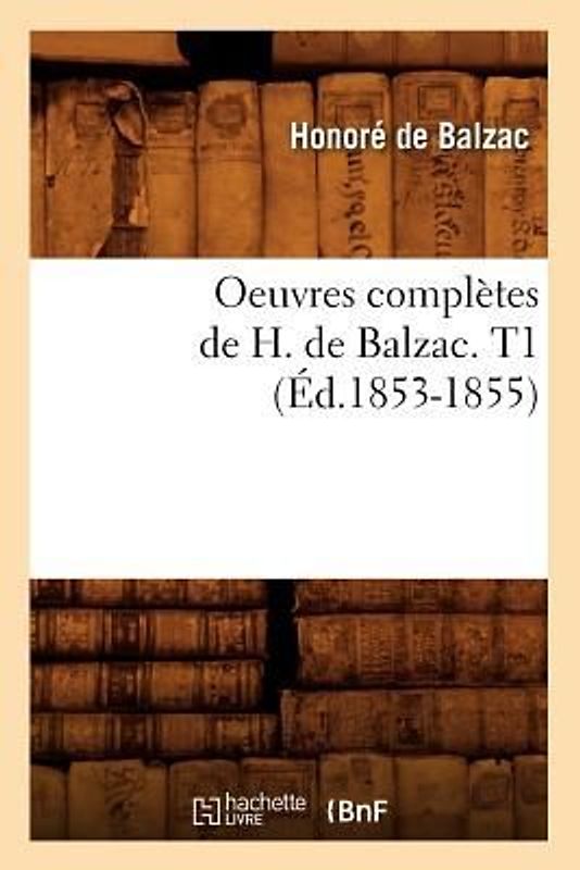 Oeuvres Complètes de H. de Balzac. T1 (Éd.1853-1855)