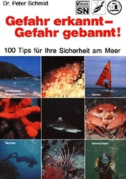 Gefahr erkannt - Gefahr gebannt. Über 100 Tips für Ihre Sicherheit am Meer