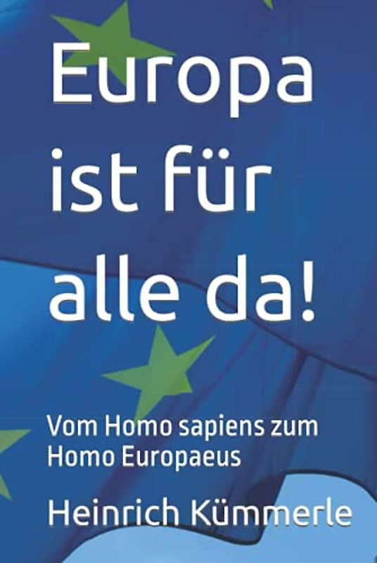 Europa ist für alle da!: Vom Homo sapiens zum Homo Europaeus