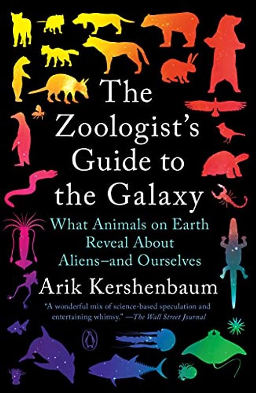 The Zoologist's Guide to the Galaxy: What Animals on Earth Reveal About Aliens, and Ourselves