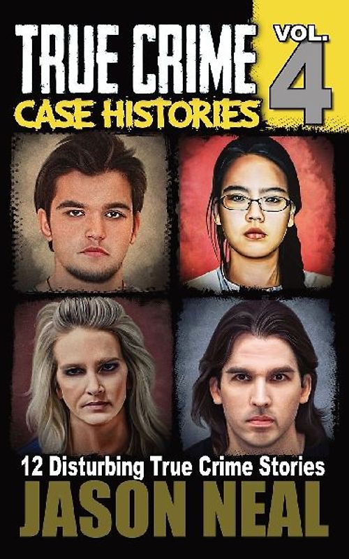 True Crime Case Histories - Volume 4
