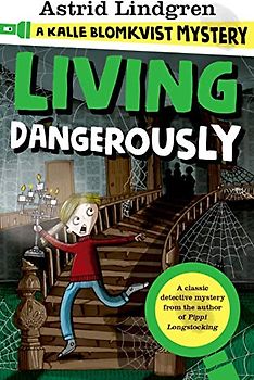 A Kalle Blomkvist Mystery: Living Dangerously