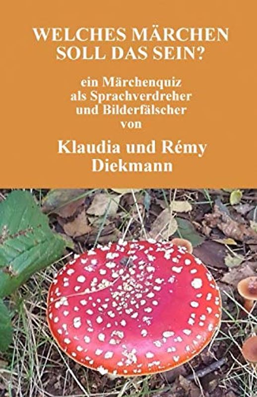Welches Märchen soll das sein?: ein Märchenquiz