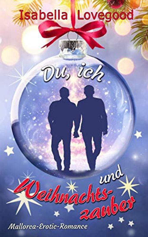 Du, ich und Weihnachtszauber: Sinnlicher Liebesroman (Mallorca-Romance, Band 8)