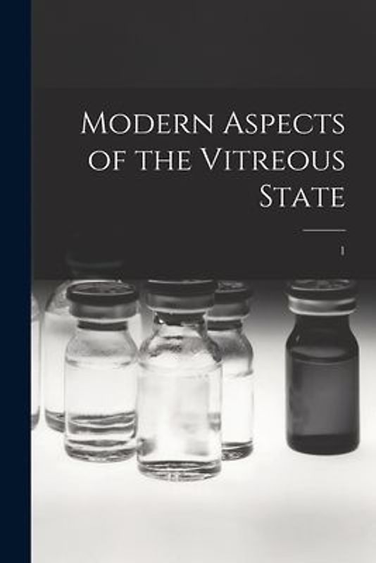 Modern Aspects of the Vitreous State; 1
