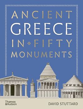 Ancient Greece in Fifty Monuments