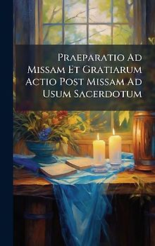 Praeparatio Ad Missam Et Gratiarum Actio Post Missam Ad Usum Sacerdotum