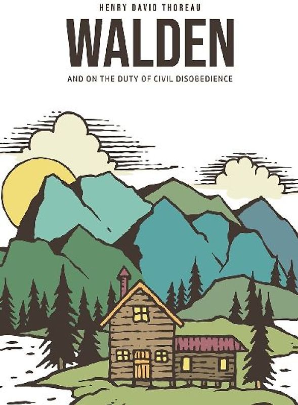 Walden, and On the Duty of Civil Disobedience