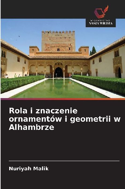 Rola i znaczenie ornamentów i geometrii w Alhambrze