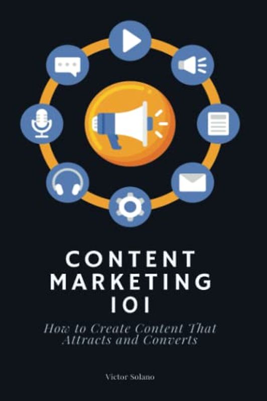 Content Marketing 101: How to Create Content That Attracts and Converts