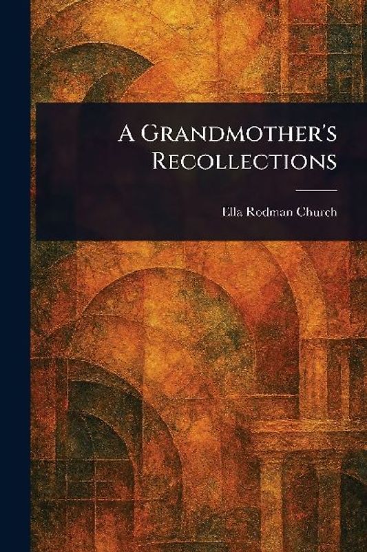 A Grandmother's Recollections